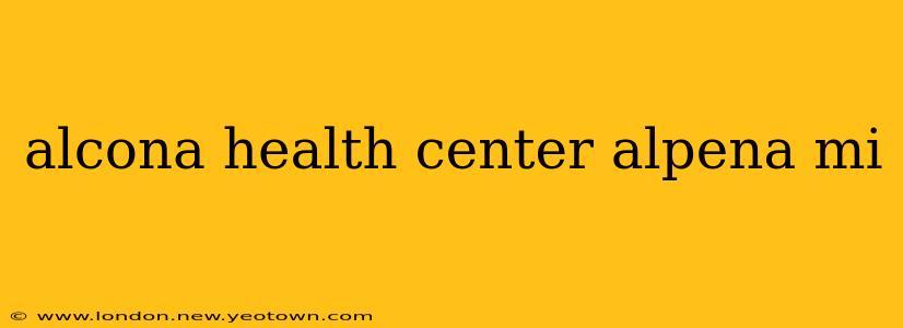 alcona health center alpena mi