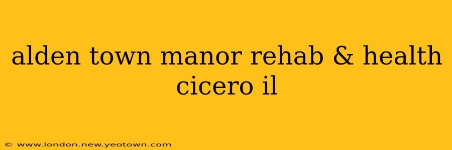 alden town manor rehab & health cicero il