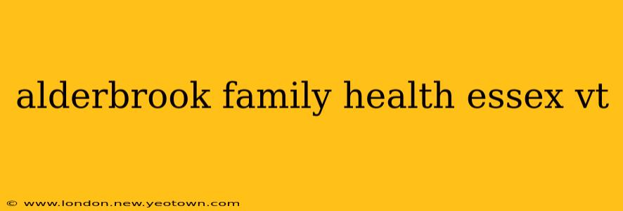 alderbrook family health essex vt