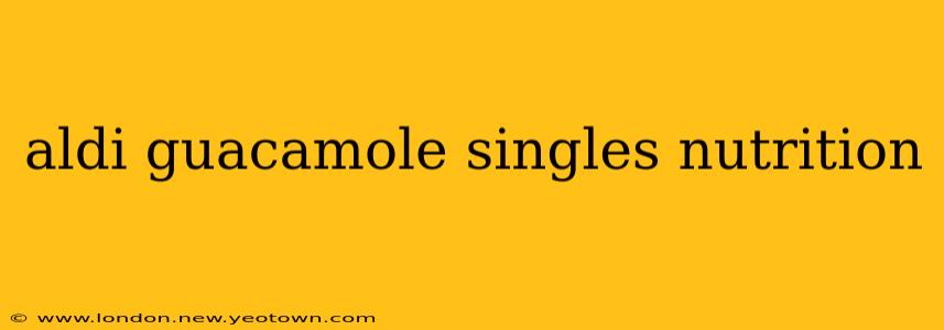 aldi guacamole singles nutrition