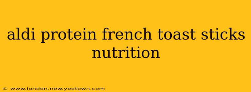 aldi protein french toast sticks nutrition