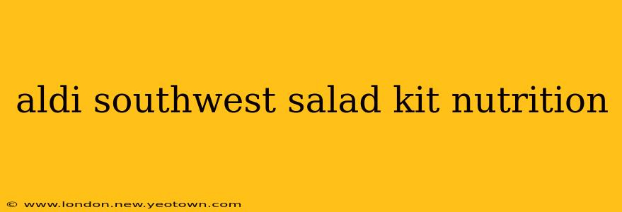 aldi southwest salad kit nutrition