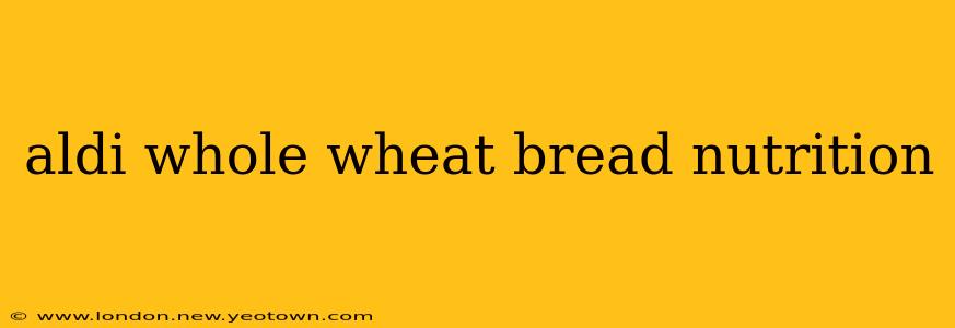 aldi whole wheat bread nutrition