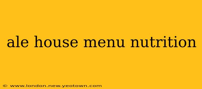 ale house menu nutrition