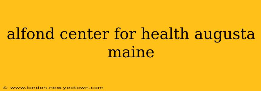 alfond center for health augusta maine