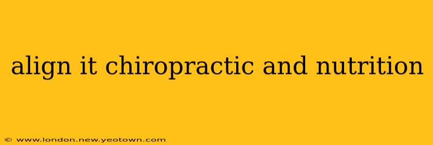 align it chiropractic and nutrition