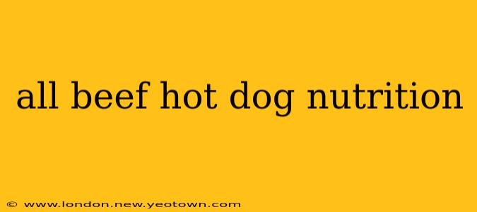 all beef hot dog nutrition