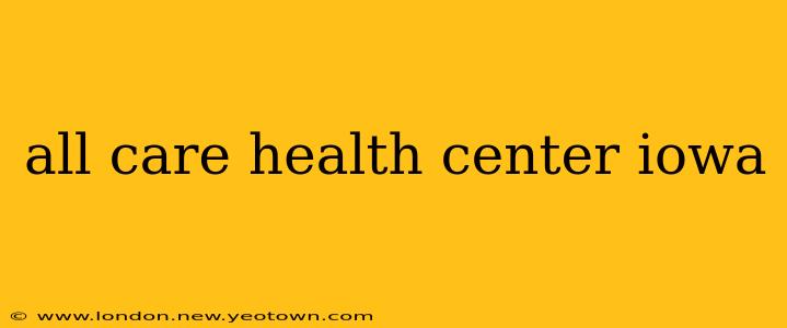 all care health center iowa