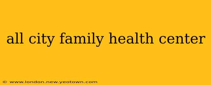 all city family health center