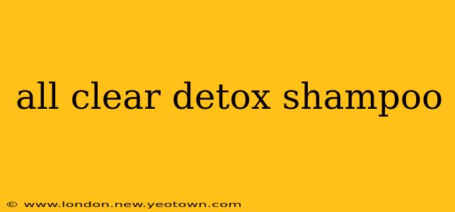 all clear detox shampoo