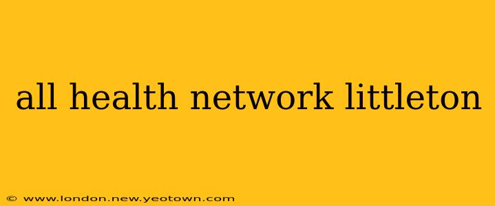 all health network littleton