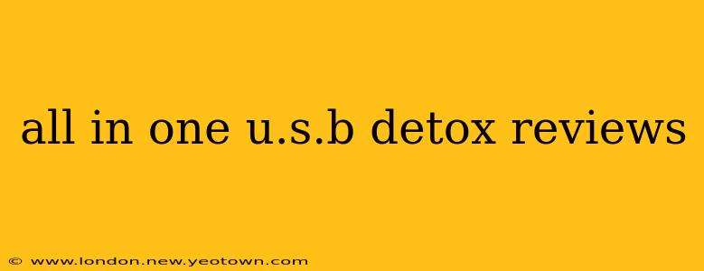 all in one u.s.b detox reviews