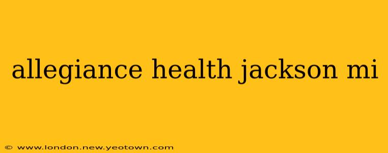 allegiance health jackson mi