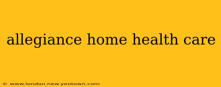 allegiance home health care