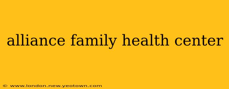 alliance family health center