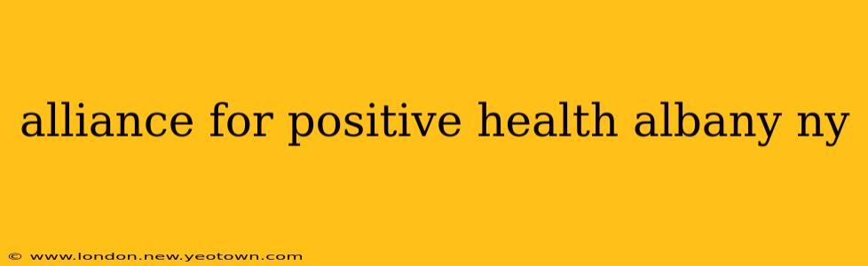 alliance for positive health albany ny