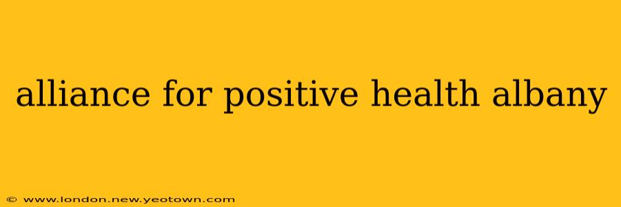 alliance for positive health albany