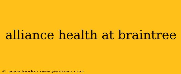 alliance health at braintree