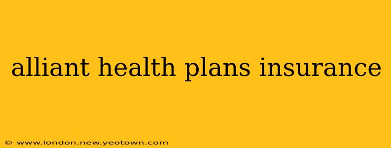 alliant health plans insurance