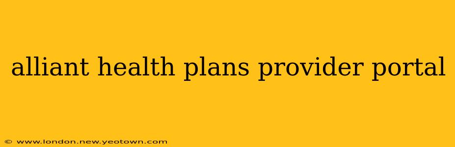 alliant health plans provider portal