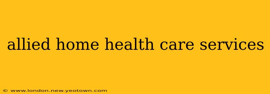 allied home health care services