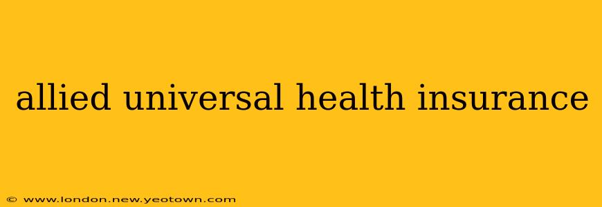 allied universal health insurance