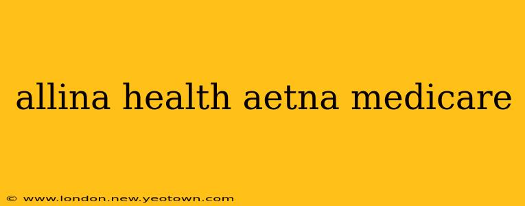 allina health aetna medicare