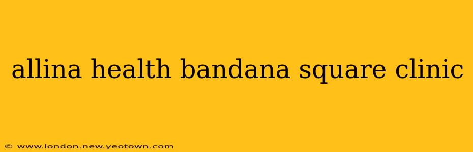 allina health bandana square clinic