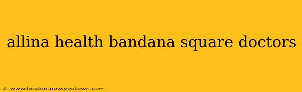 allina health bandana square doctors