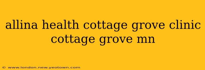 allina health cottage grove clinic cottage grove mn