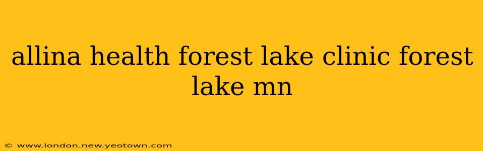 allina health forest lake clinic forest lake mn