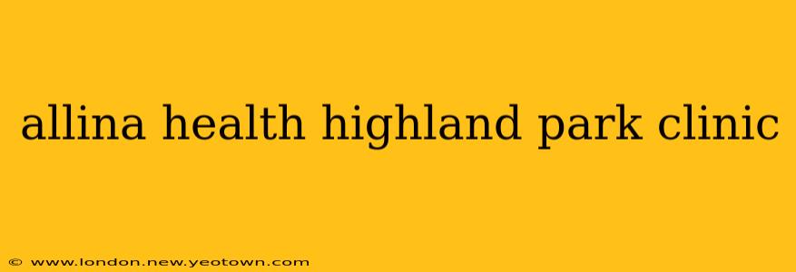 allina health highland park clinic