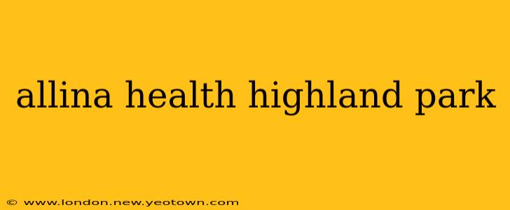 allina health highland park