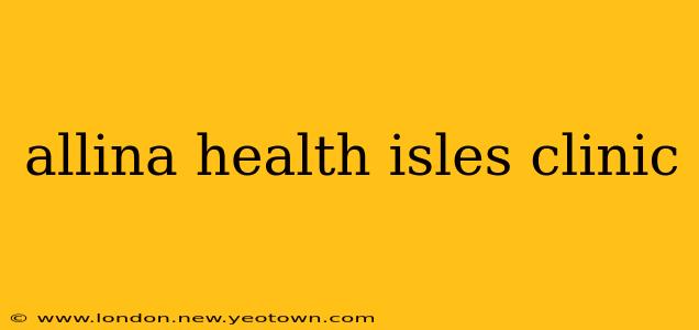 allina health isles clinic