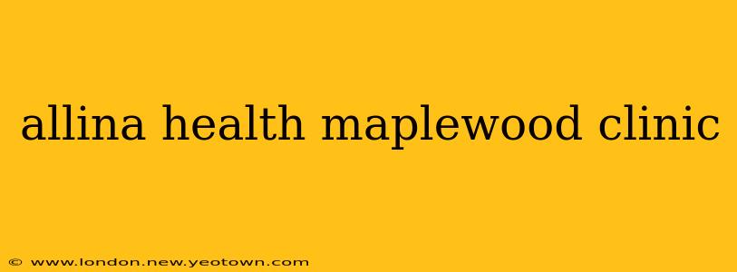 allina health maplewood clinic