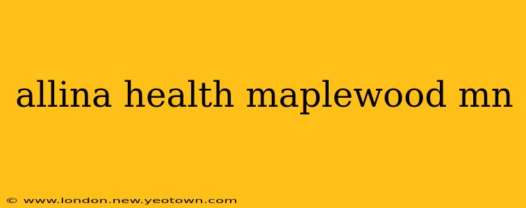 allina health maplewood mn