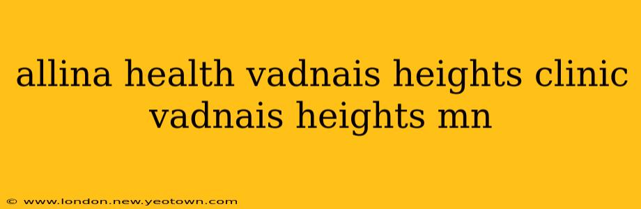 allina health vadnais heights clinic vadnais heights mn