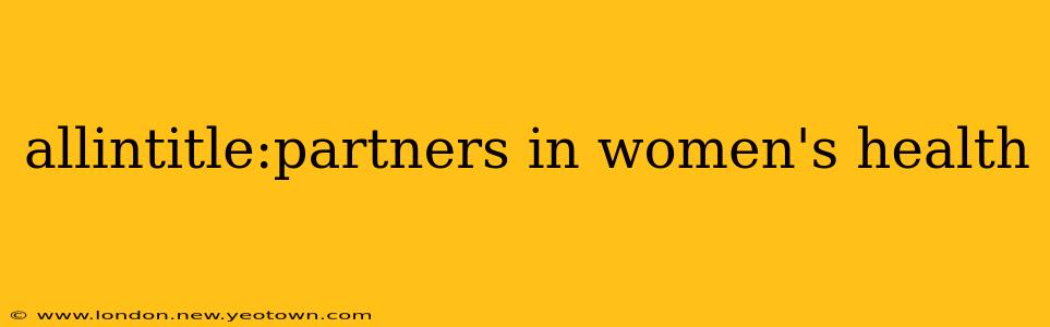 allintitle:partners in women's health