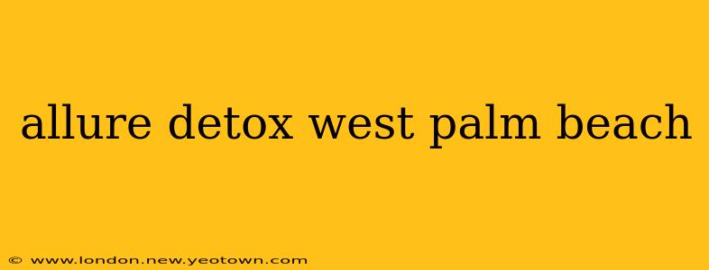 allure detox west palm beach