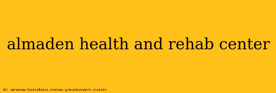 almaden health and rehab center