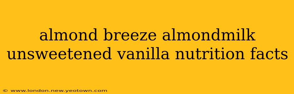 almond breeze almondmilk unsweetened vanilla nutrition facts