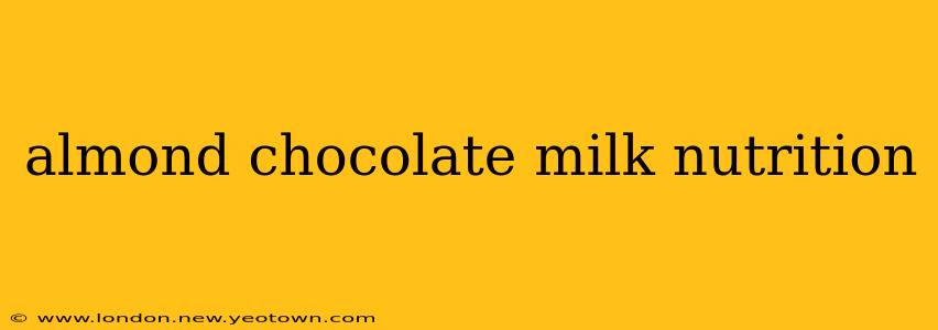 almond chocolate milk nutrition
