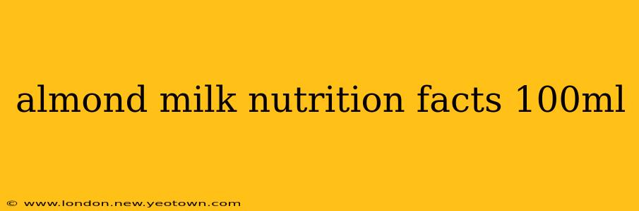 almond milk nutrition facts 100ml