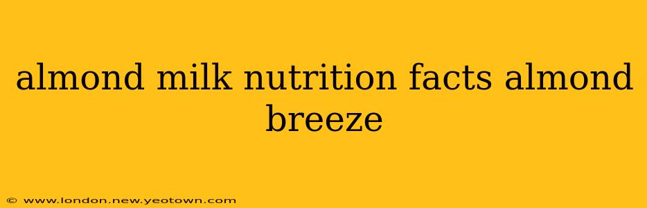 almond milk nutrition facts almond breeze