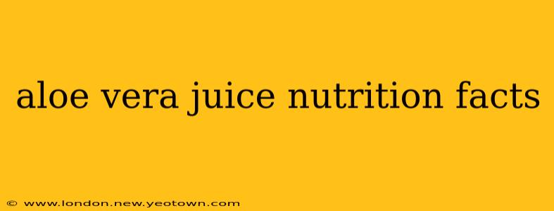 aloe vera juice nutrition facts