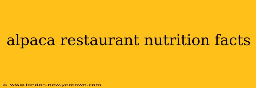 alpaca restaurant nutrition facts