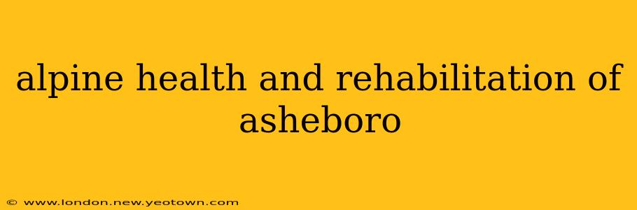 alpine health and rehabilitation of asheboro