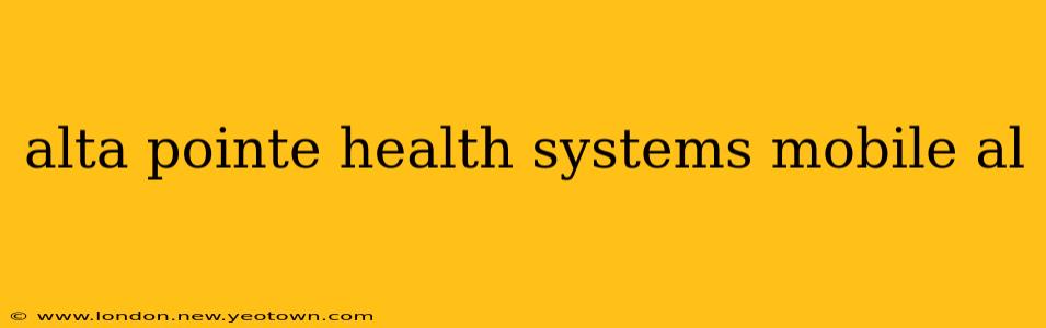 alta pointe health systems mobile al