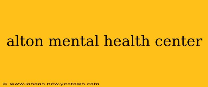 alton mental health center