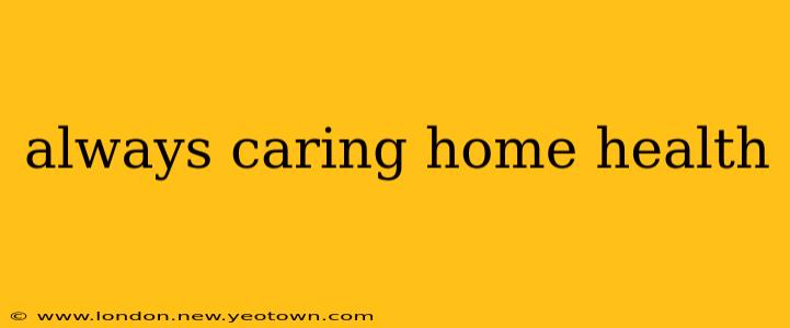 always caring home health